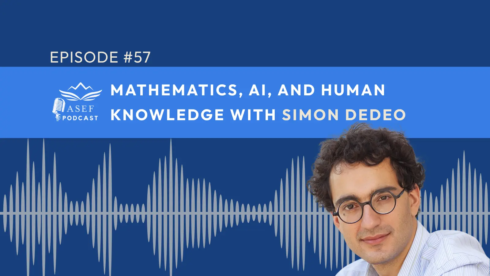 ASEF Podcast (ENG): Simon DeDeo [Episode #57]